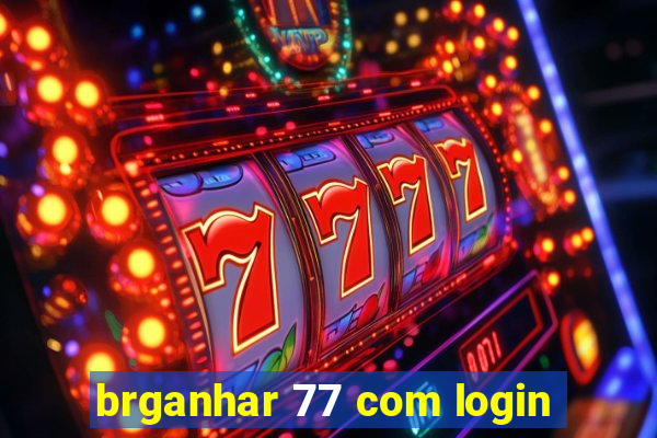 brganhar 77 com login